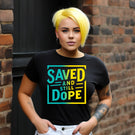 Saved & Still Dope T-shirt